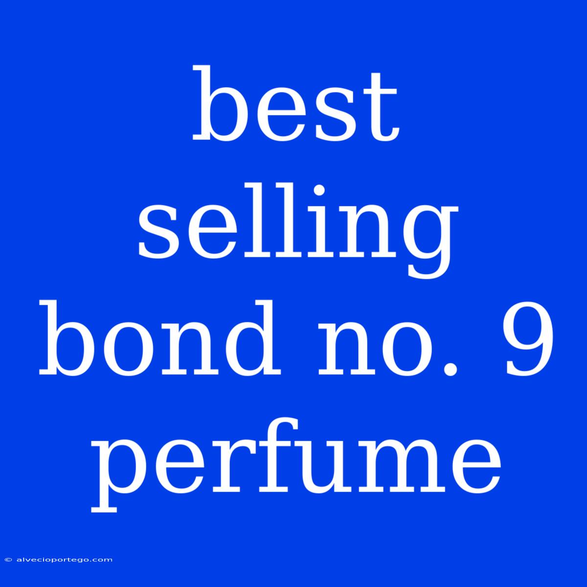 Best Selling Bond No. 9 Perfume