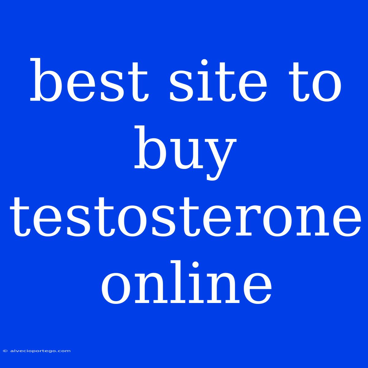 Best Site To Buy Testosterone Online