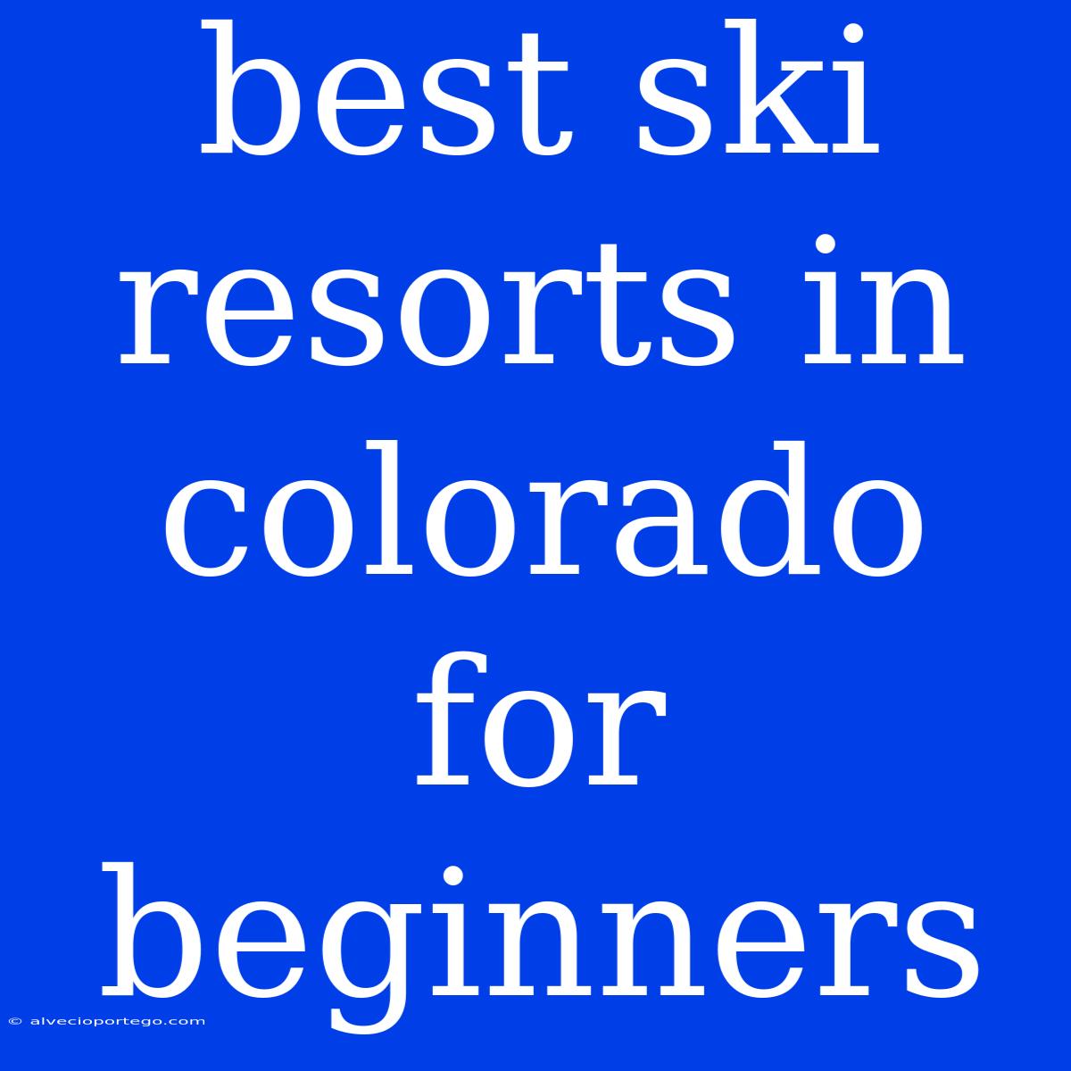 Best Ski Resorts In Colorado For Beginners