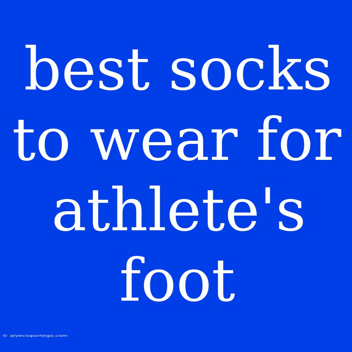 Best Socks To Wear For Athlete's Foot