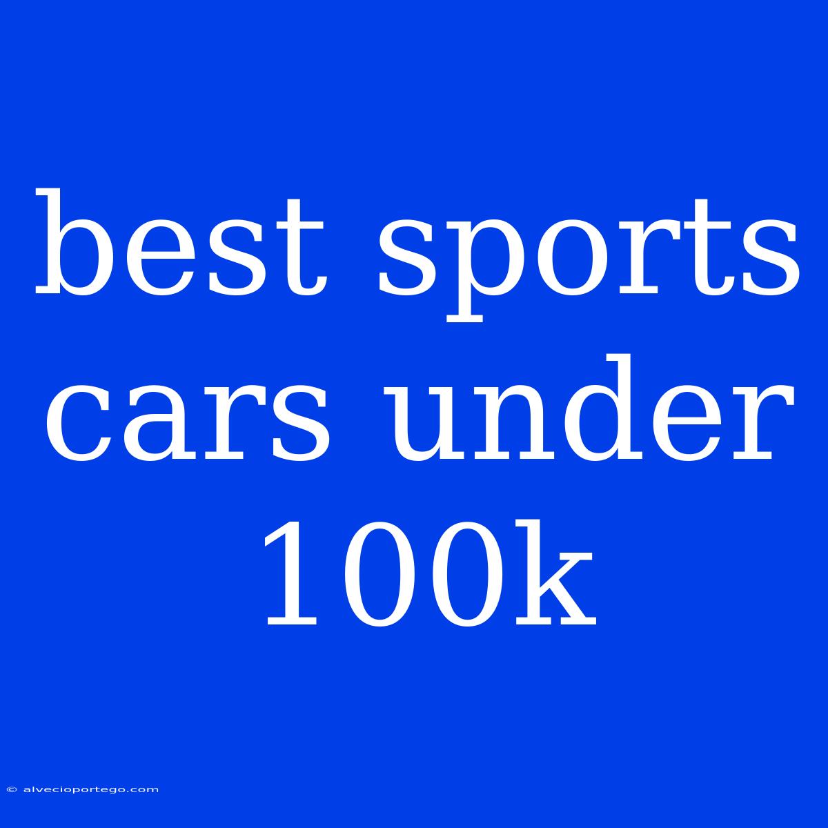 Best Sports Cars Under 100k