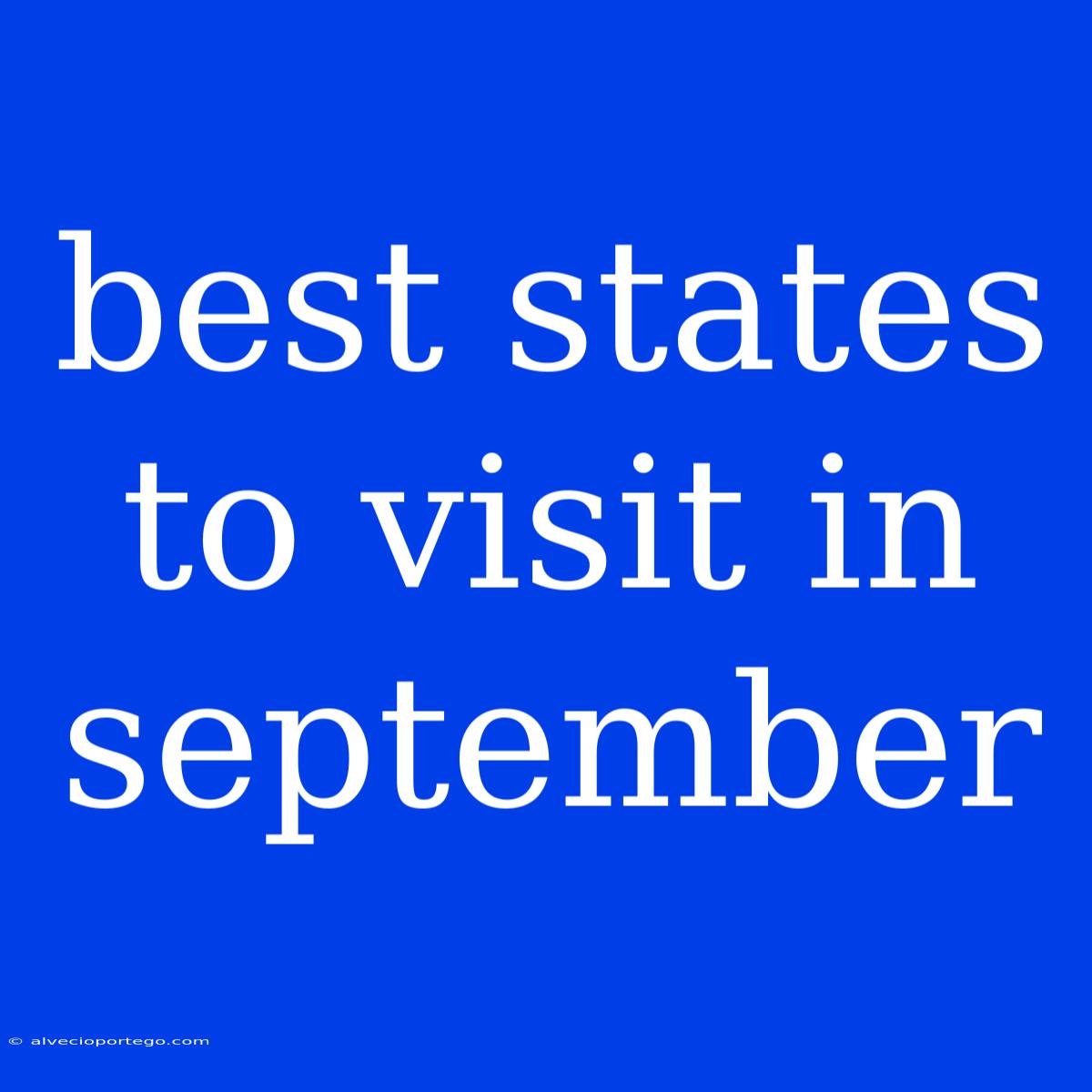 Best States To Visit In September