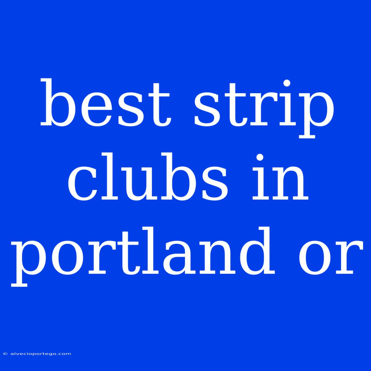 Best Strip Clubs In Portland Or