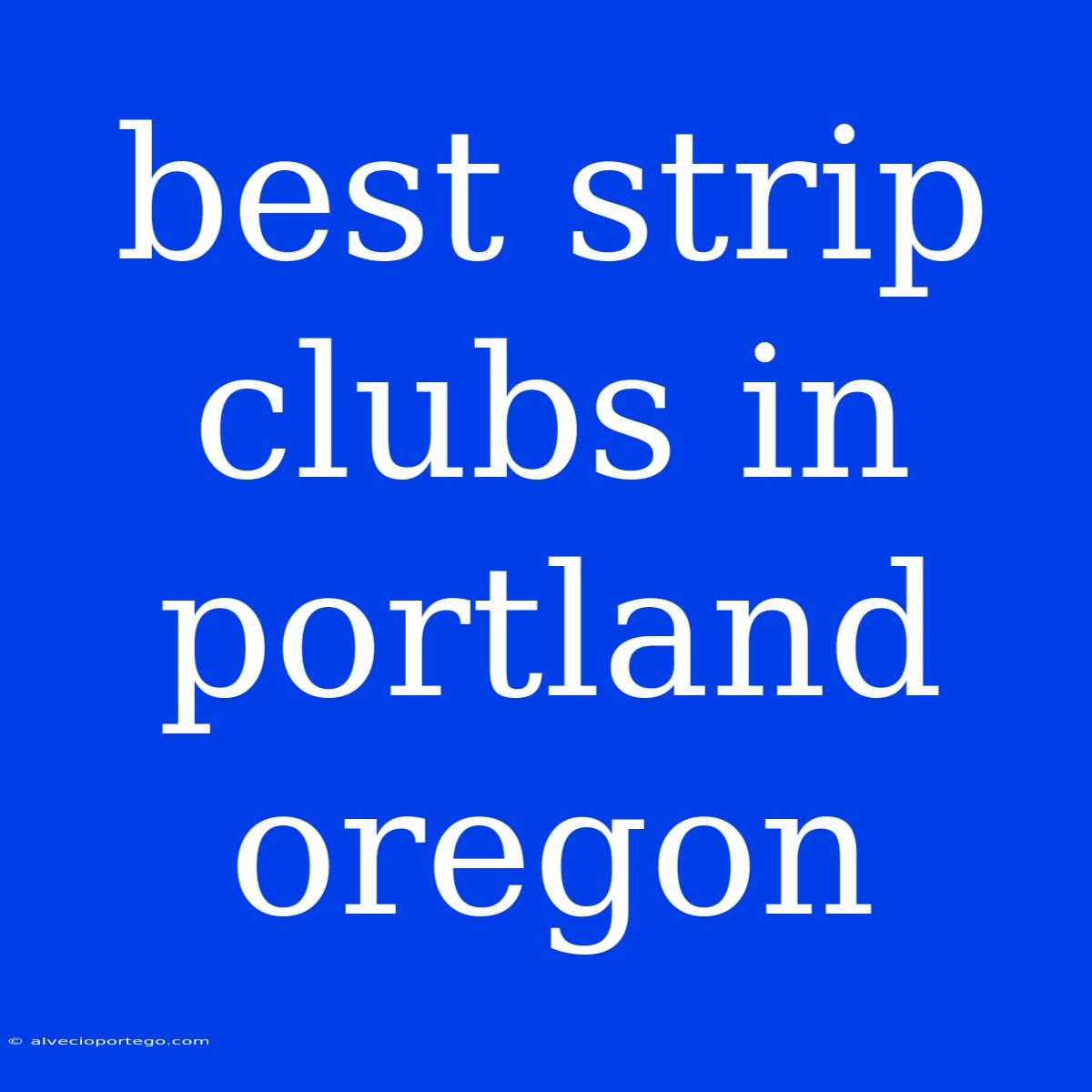 Best Strip Clubs In Portland Oregon