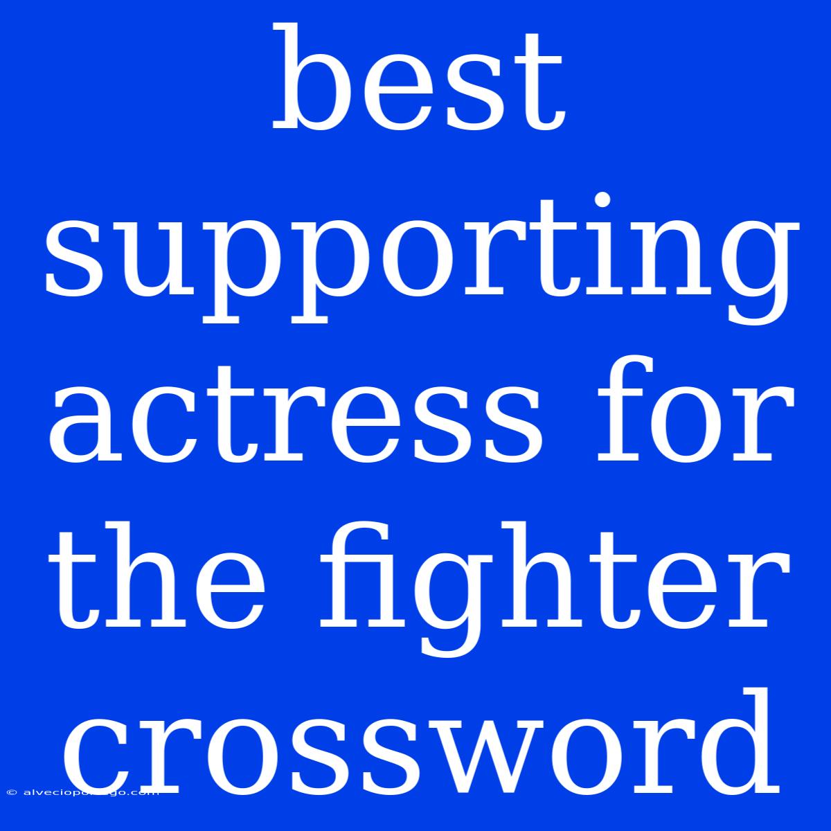 Best Supporting Actress For The Fighter Crossword