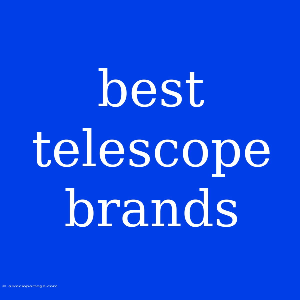 Best Telescope Brands