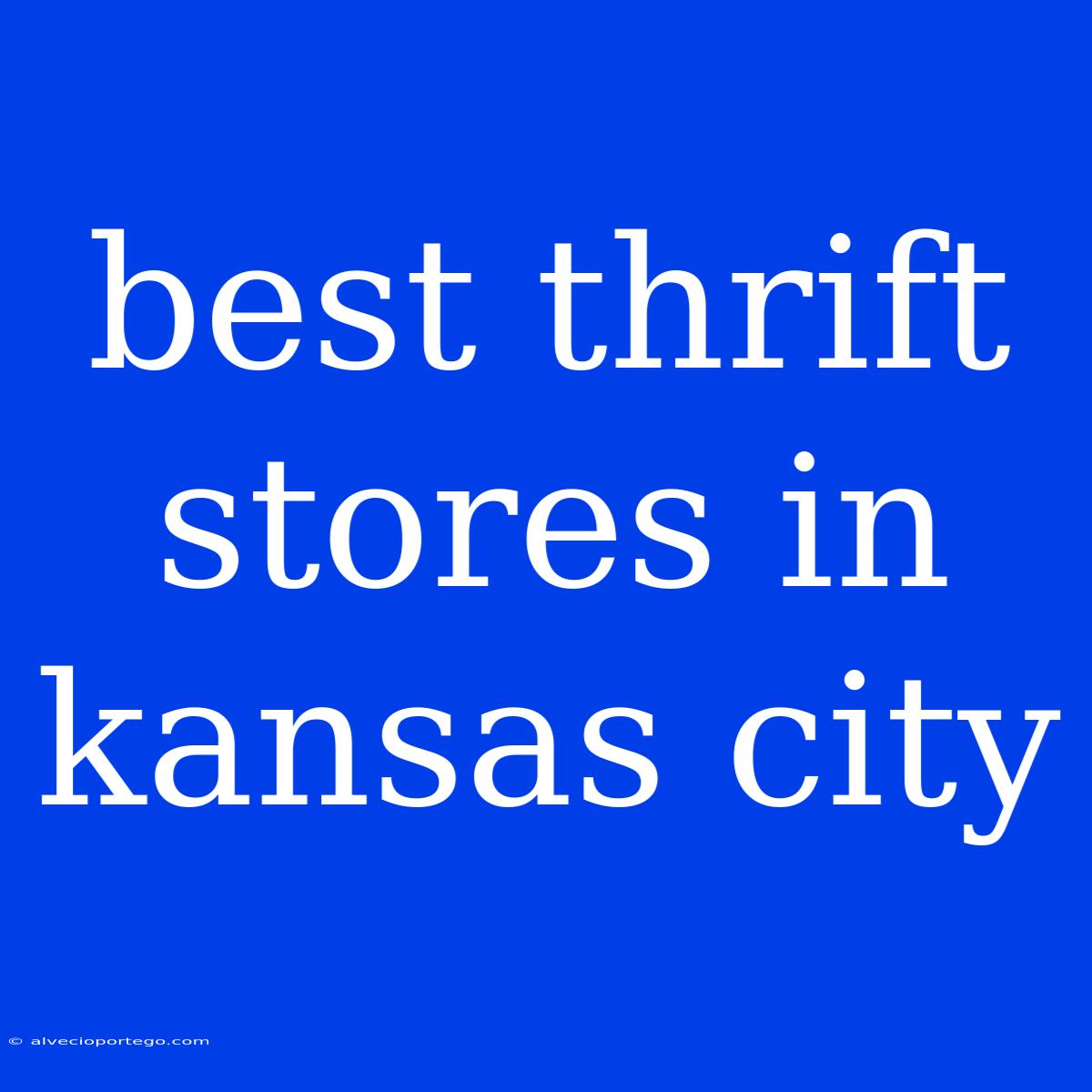 Best Thrift Stores In Kansas City