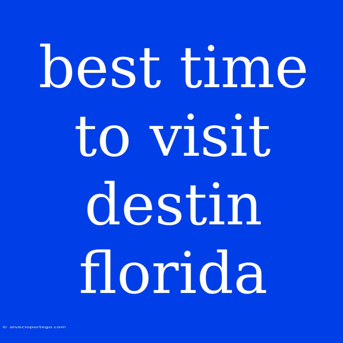 Best Time To Visit Destin Florida