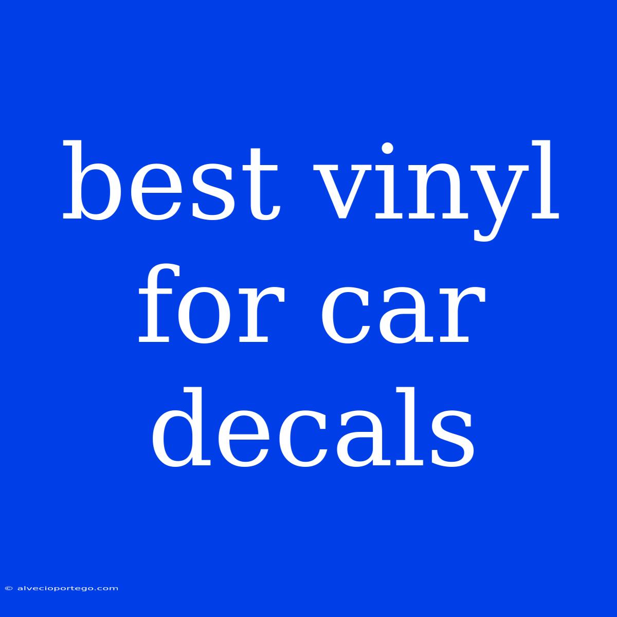 Best Vinyl For Car Decals