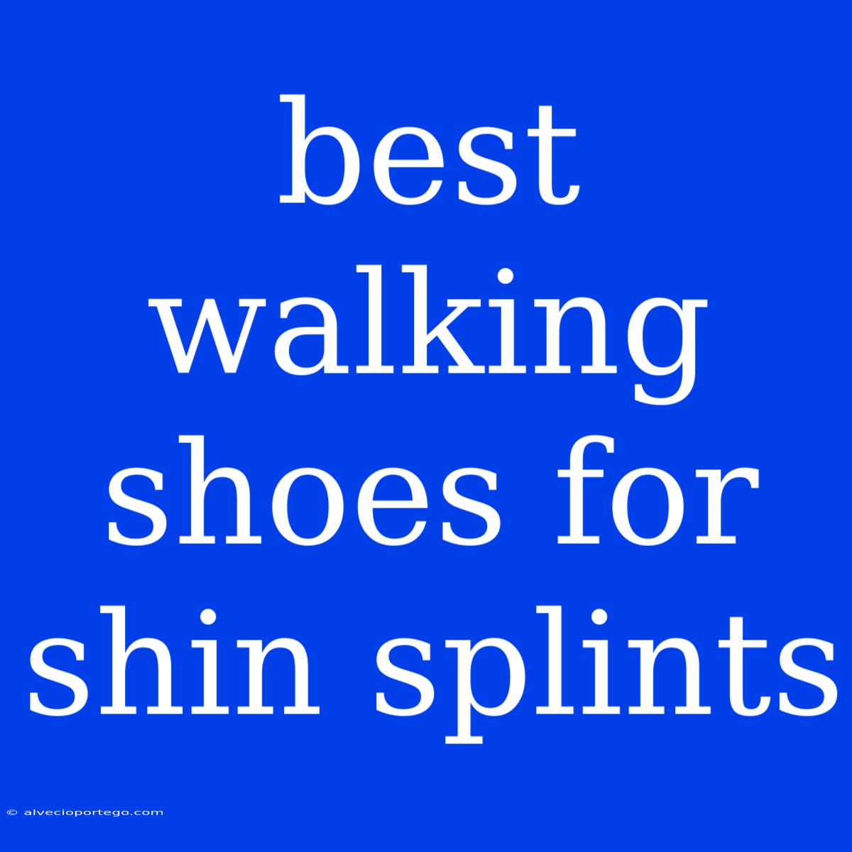 Best Walking Shoes For Shin Splints