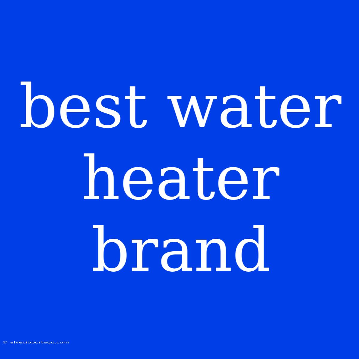 Best Water Heater Brand