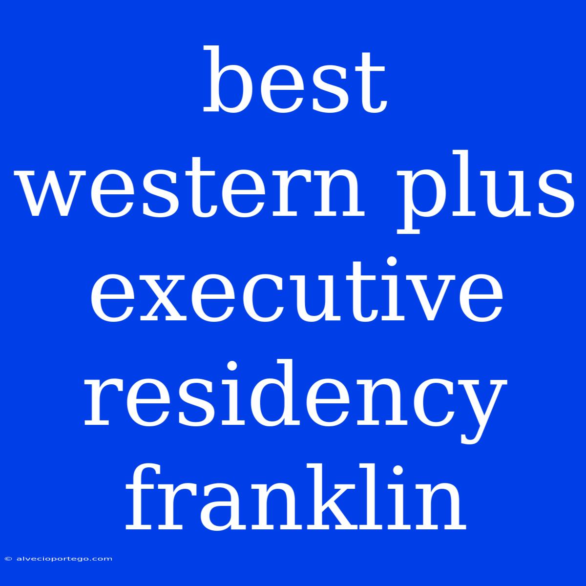 Best Western Plus Executive Residency Franklin