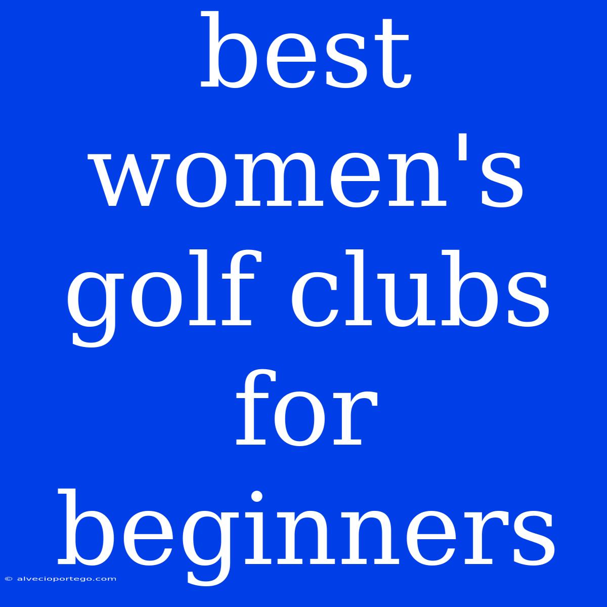 Best Women's Golf Clubs For Beginners