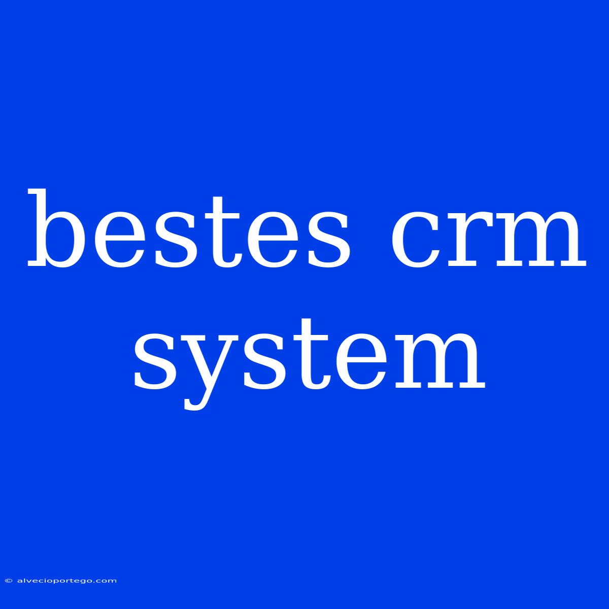 Bestes Crm System