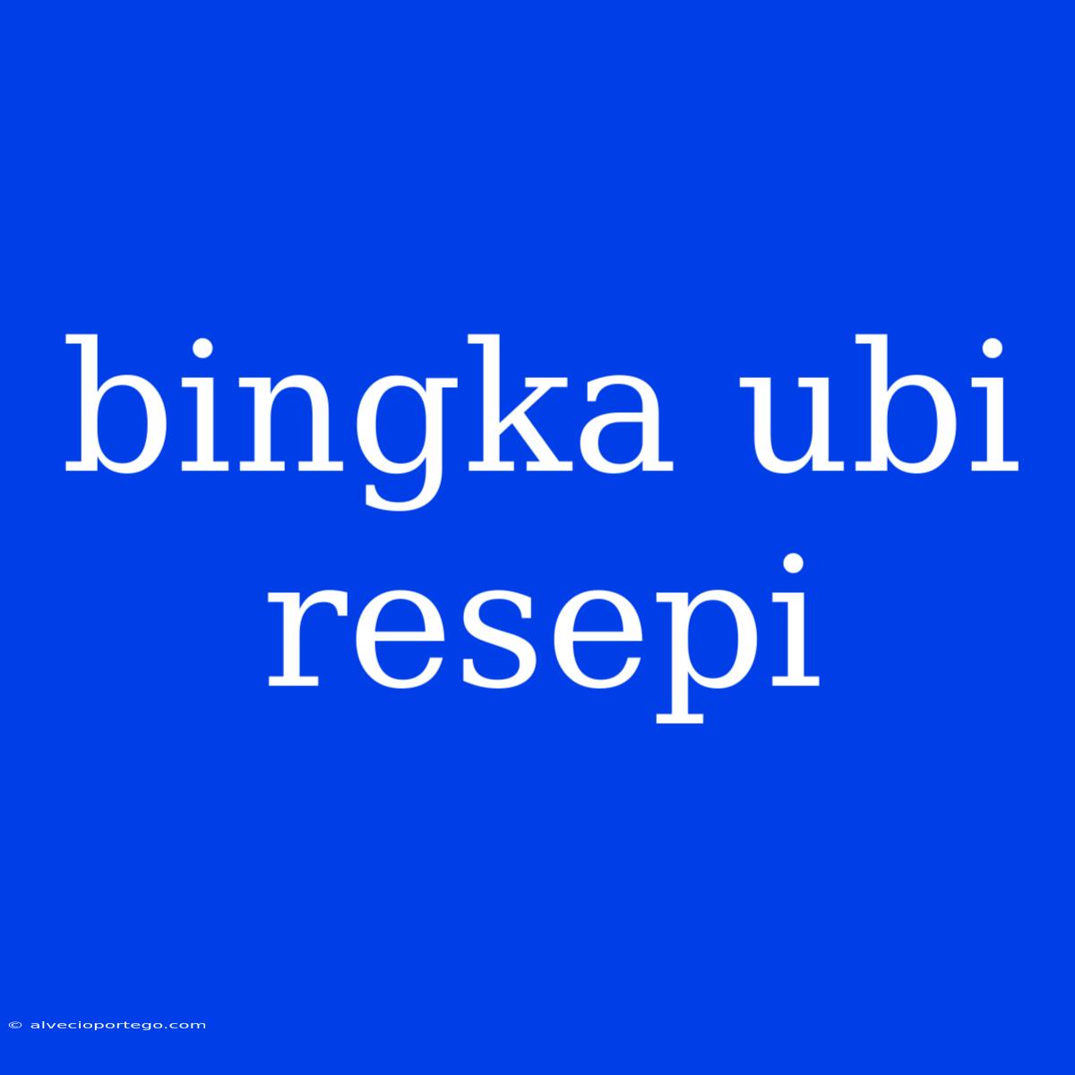 Bingka Ubi Resepi