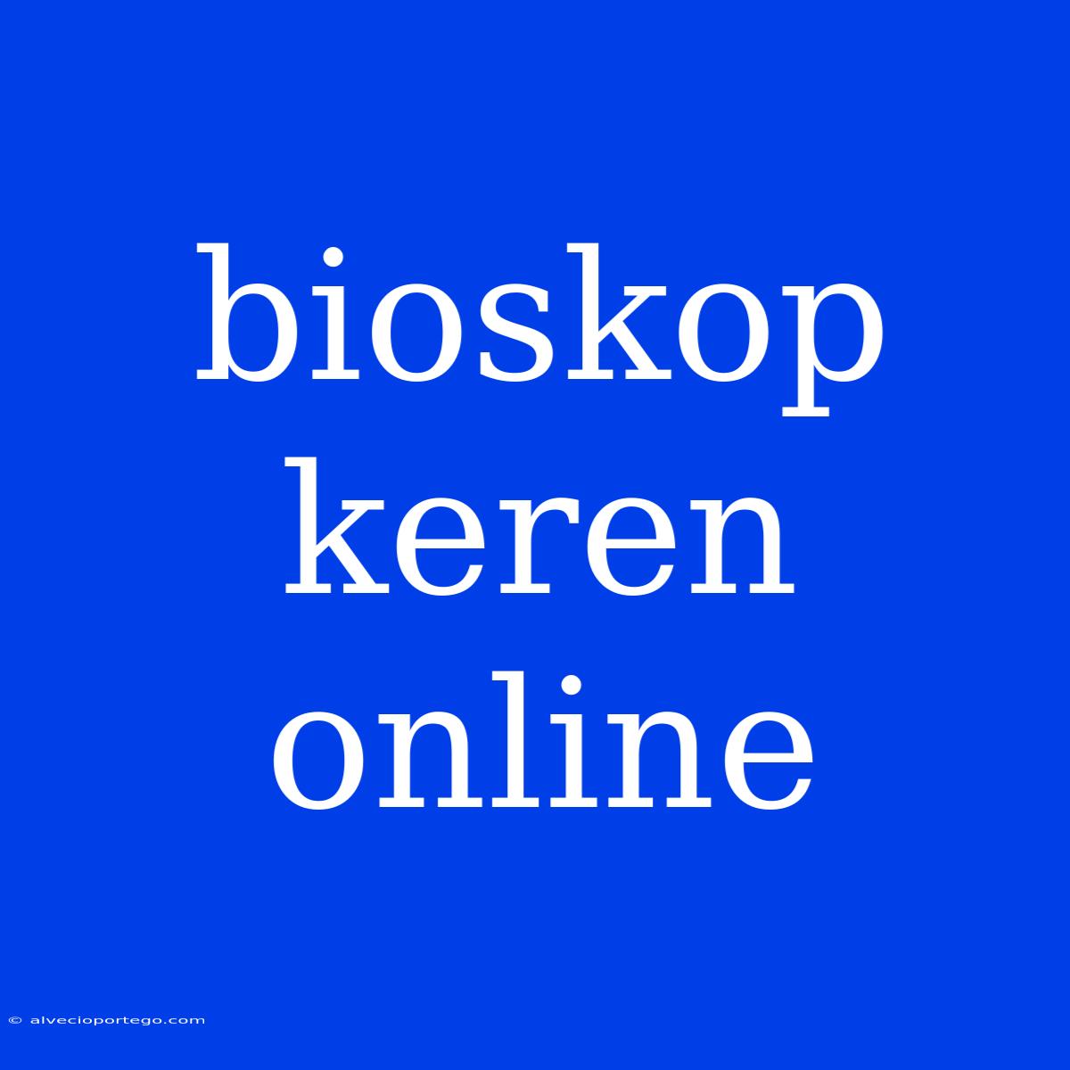 Bioskop Keren Online