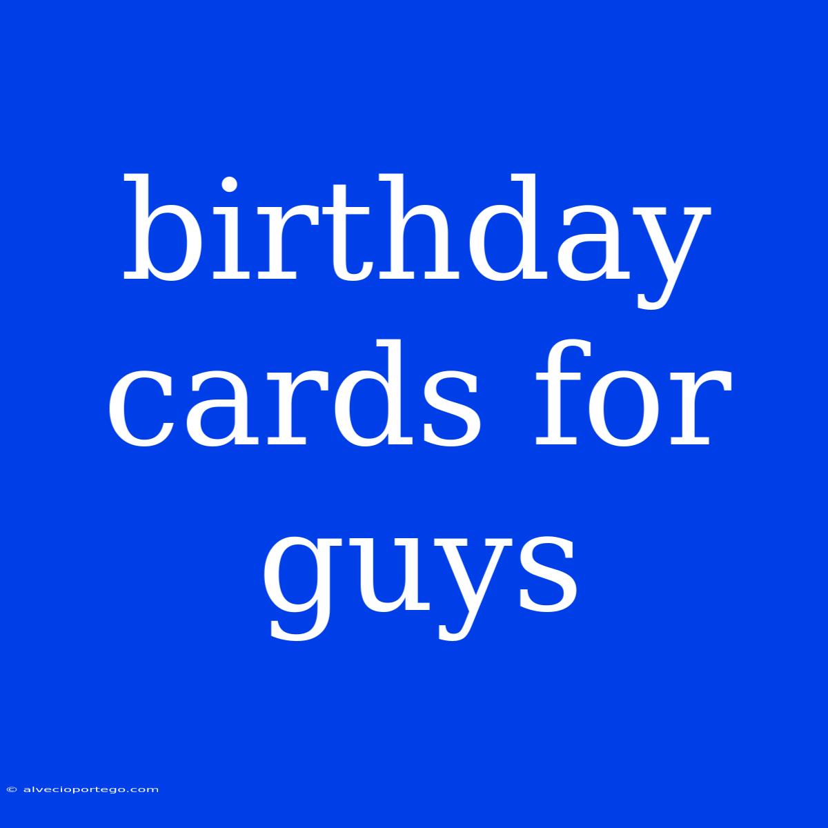 Birthday Cards For Guys