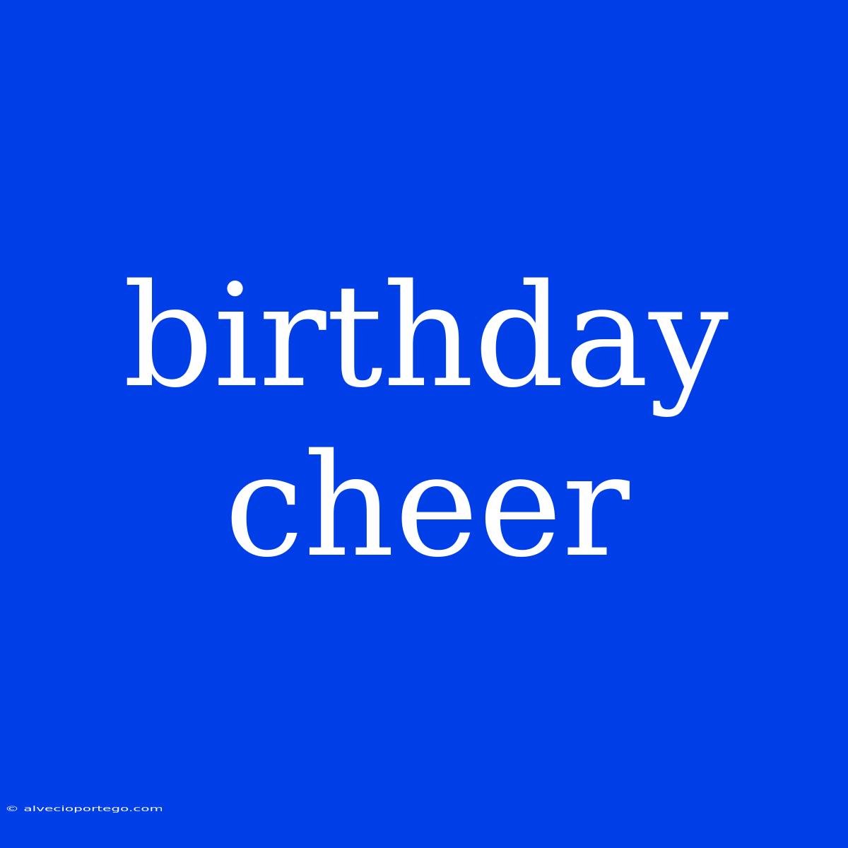 Birthday Cheer