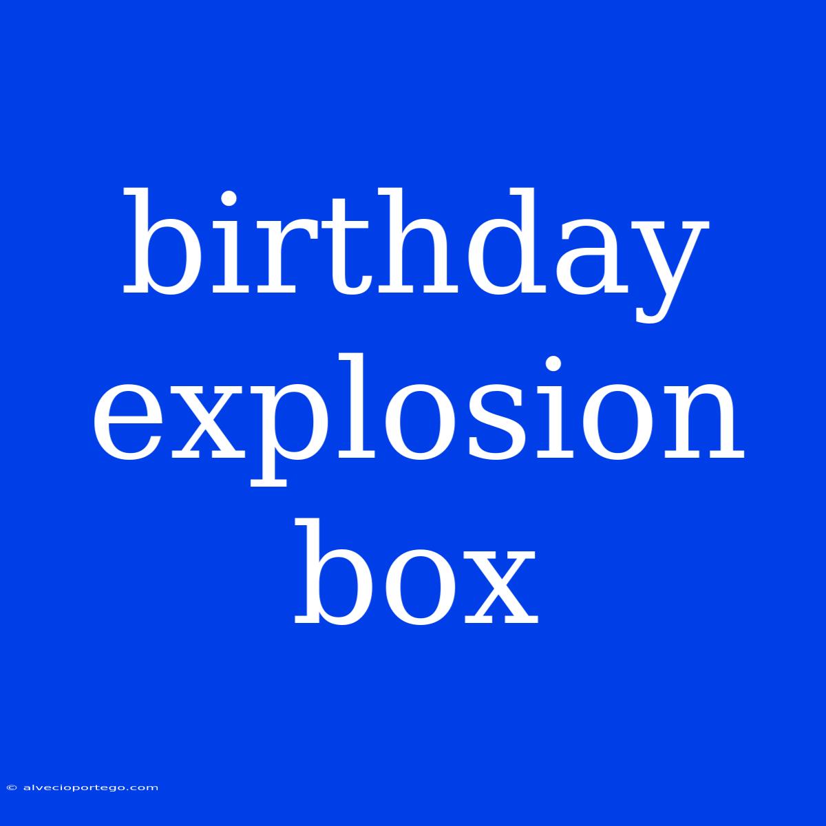 Birthday Explosion Box