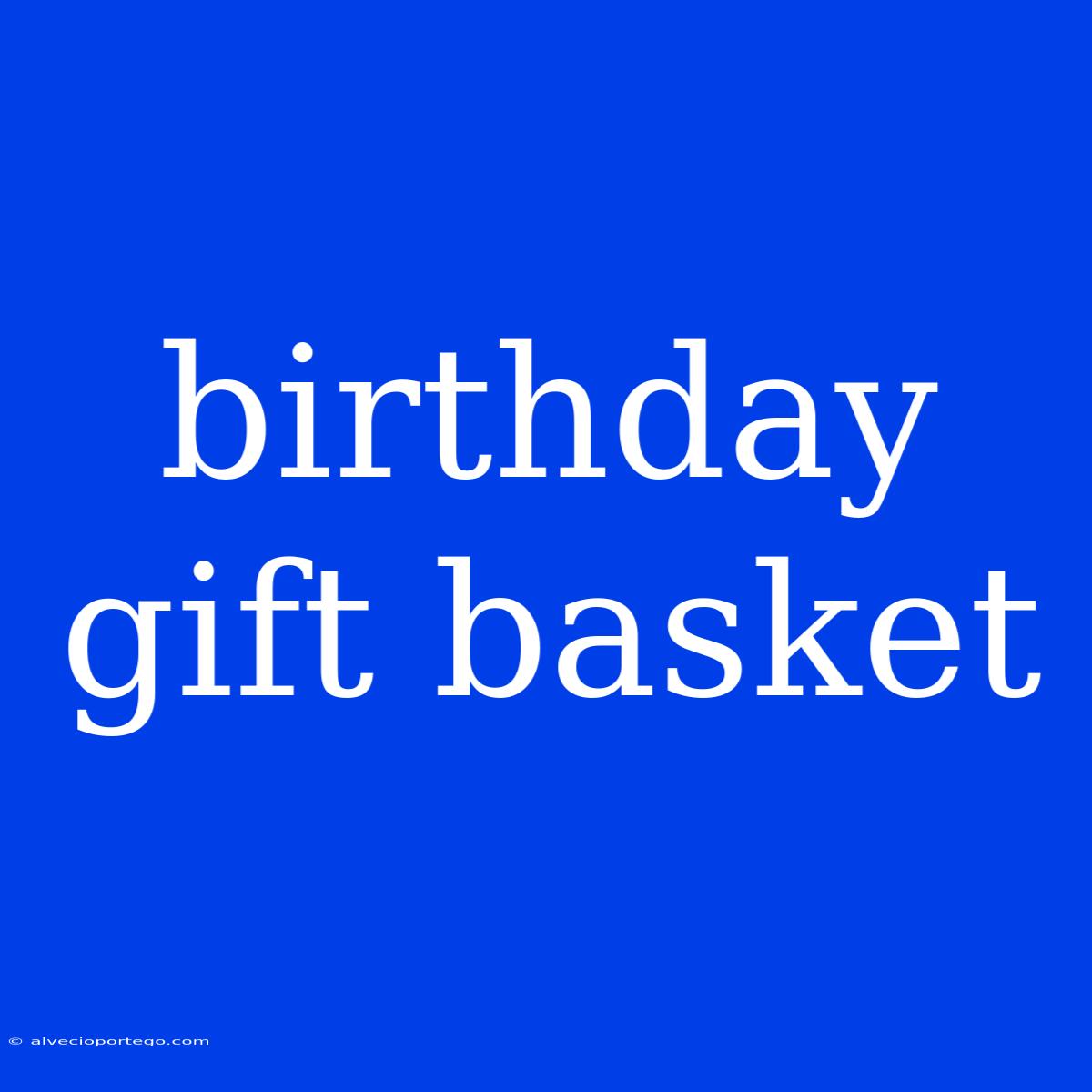 Birthday Gift Basket