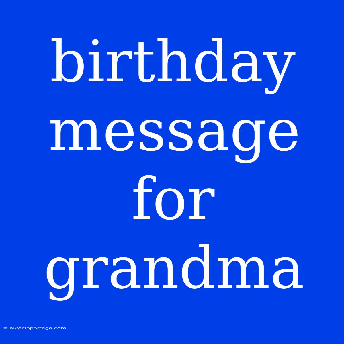 Birthday Message For Grandma