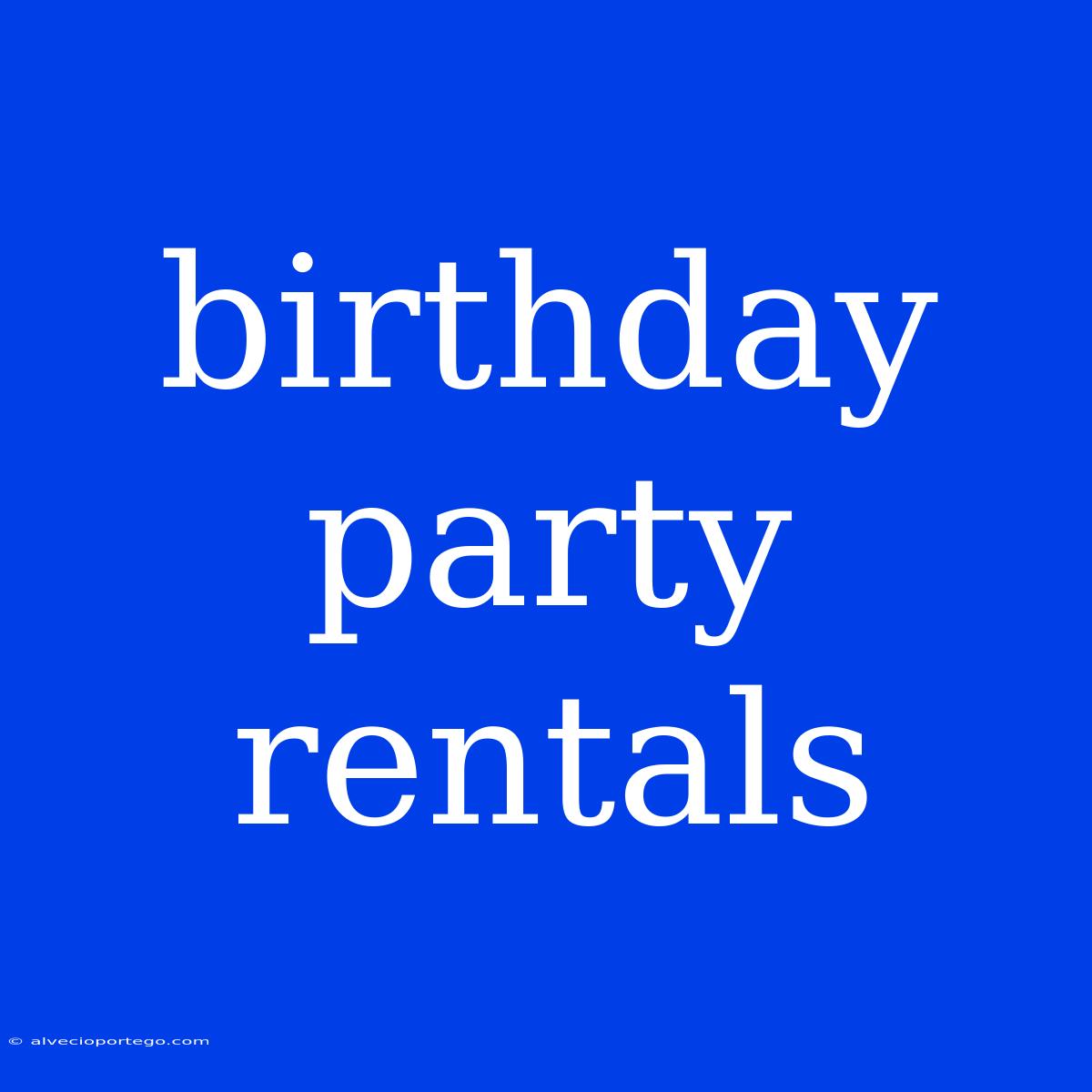 Birthday Party Rentals