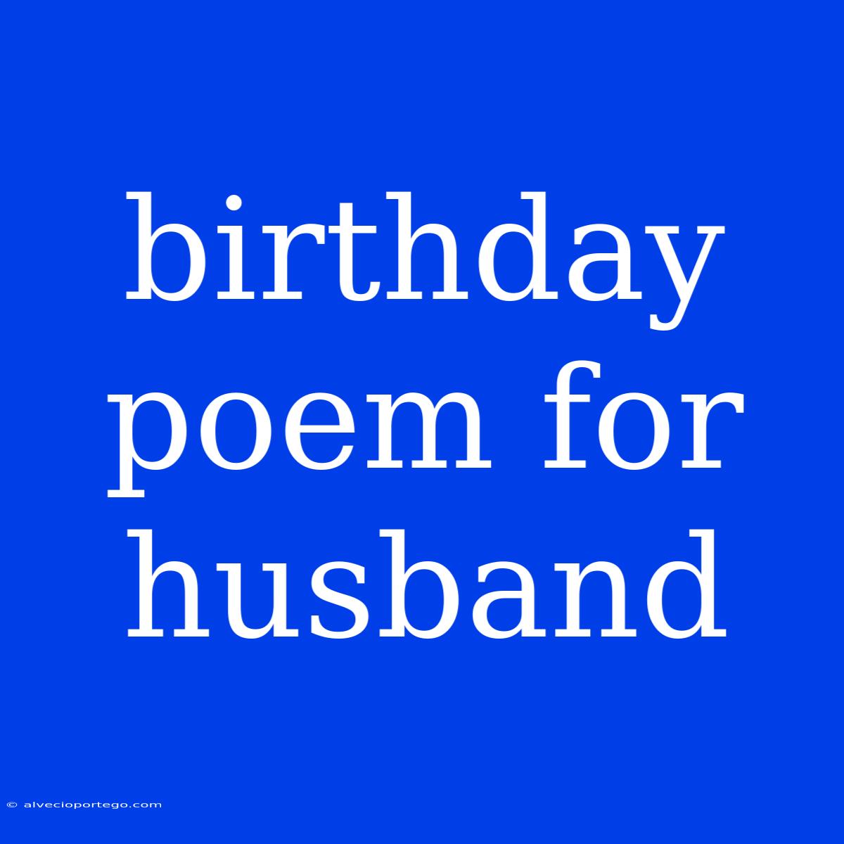 Birthday Poem For Husband