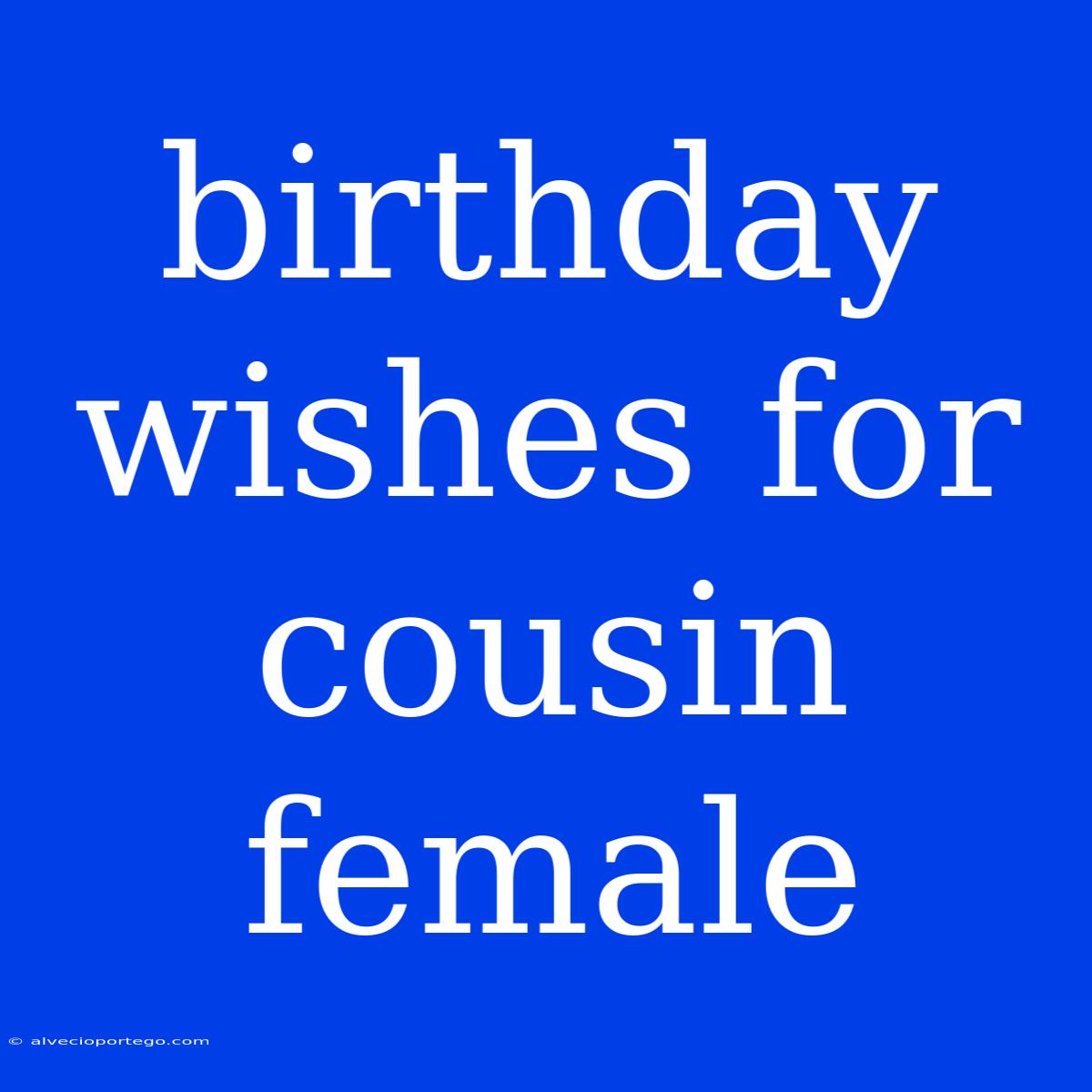 Birthday Wishes For Cousin Female