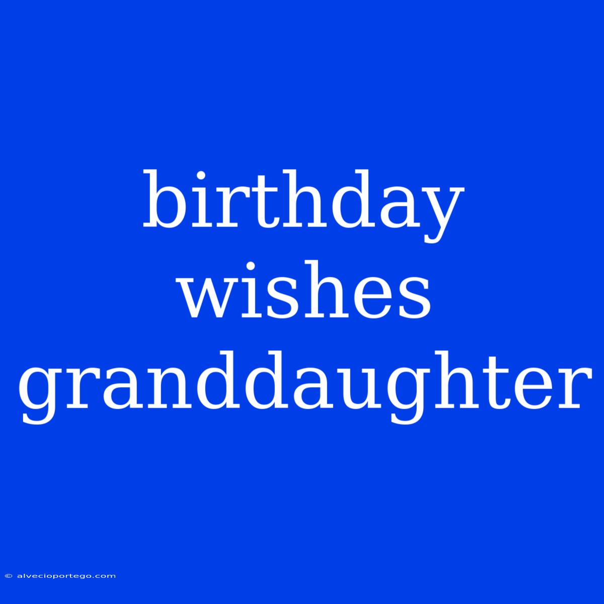 Birthday Wishes Granddaughter