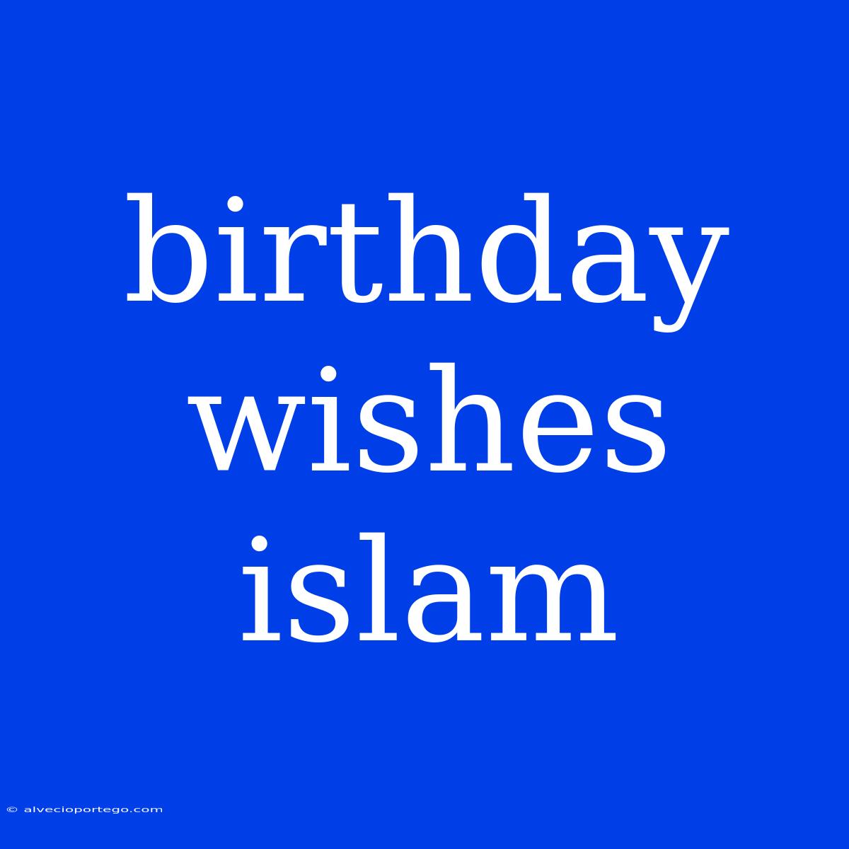 Birthday Wishes Islam