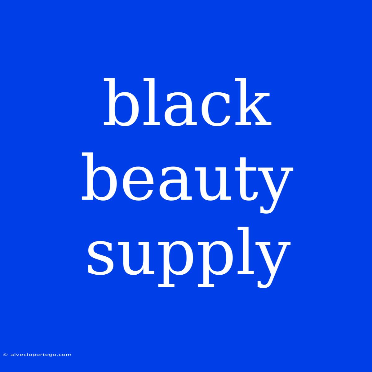 Black Beauty Supply