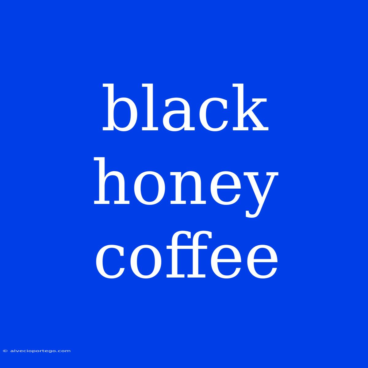 Black Honey Coffee