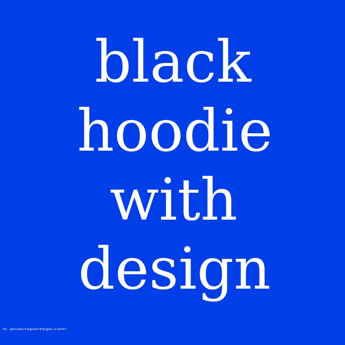 Black Hoodie With Design