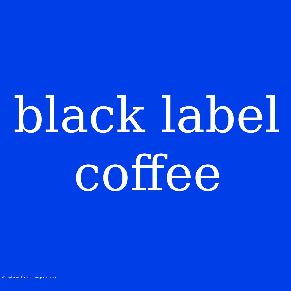 Black Label Coffee