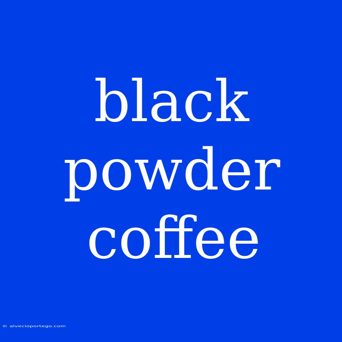 Black Powder Coffee