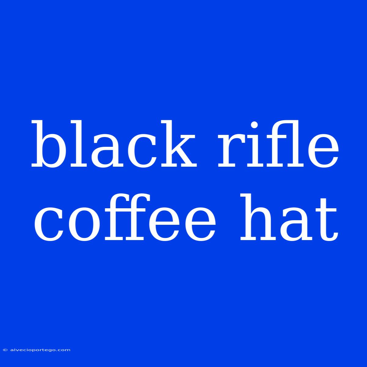 Black Rifle Coffee Hat