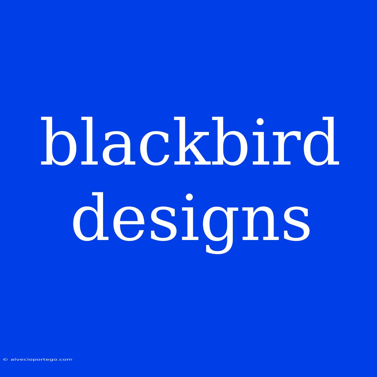 Blackbird Designs