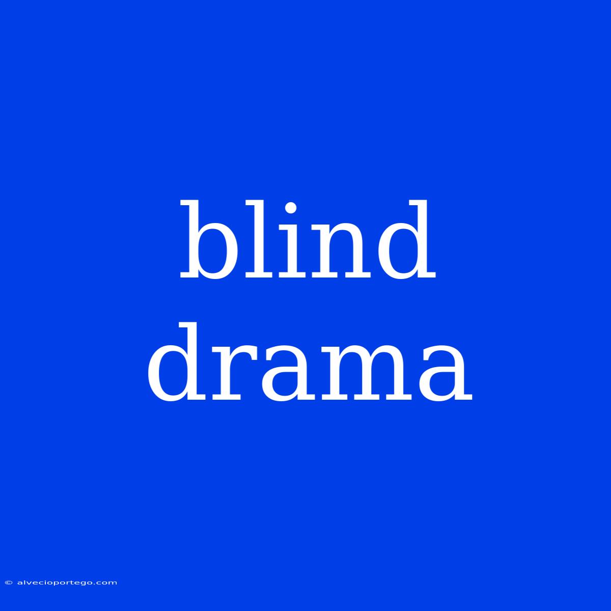 Blind Drama