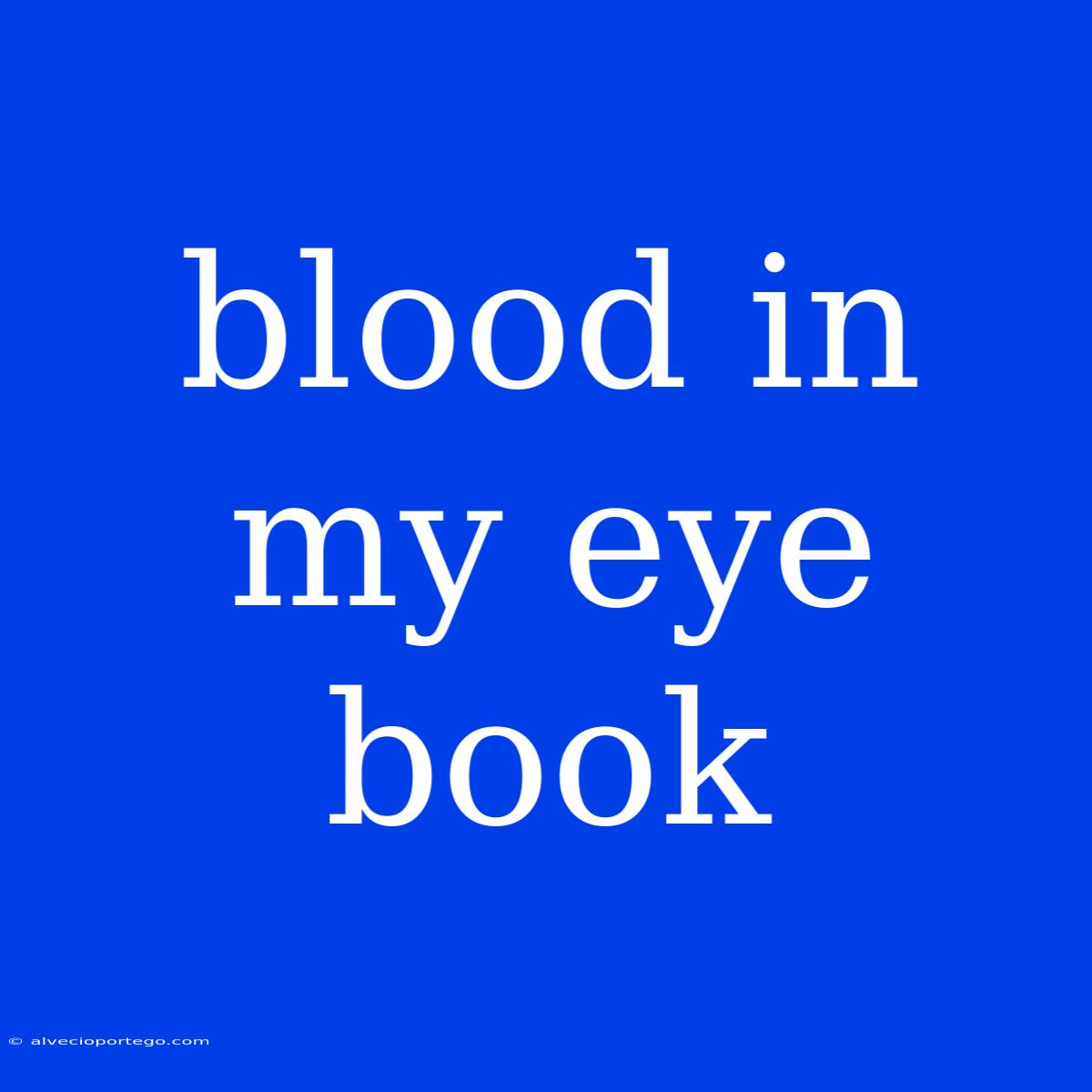 Blood In My Eye Book