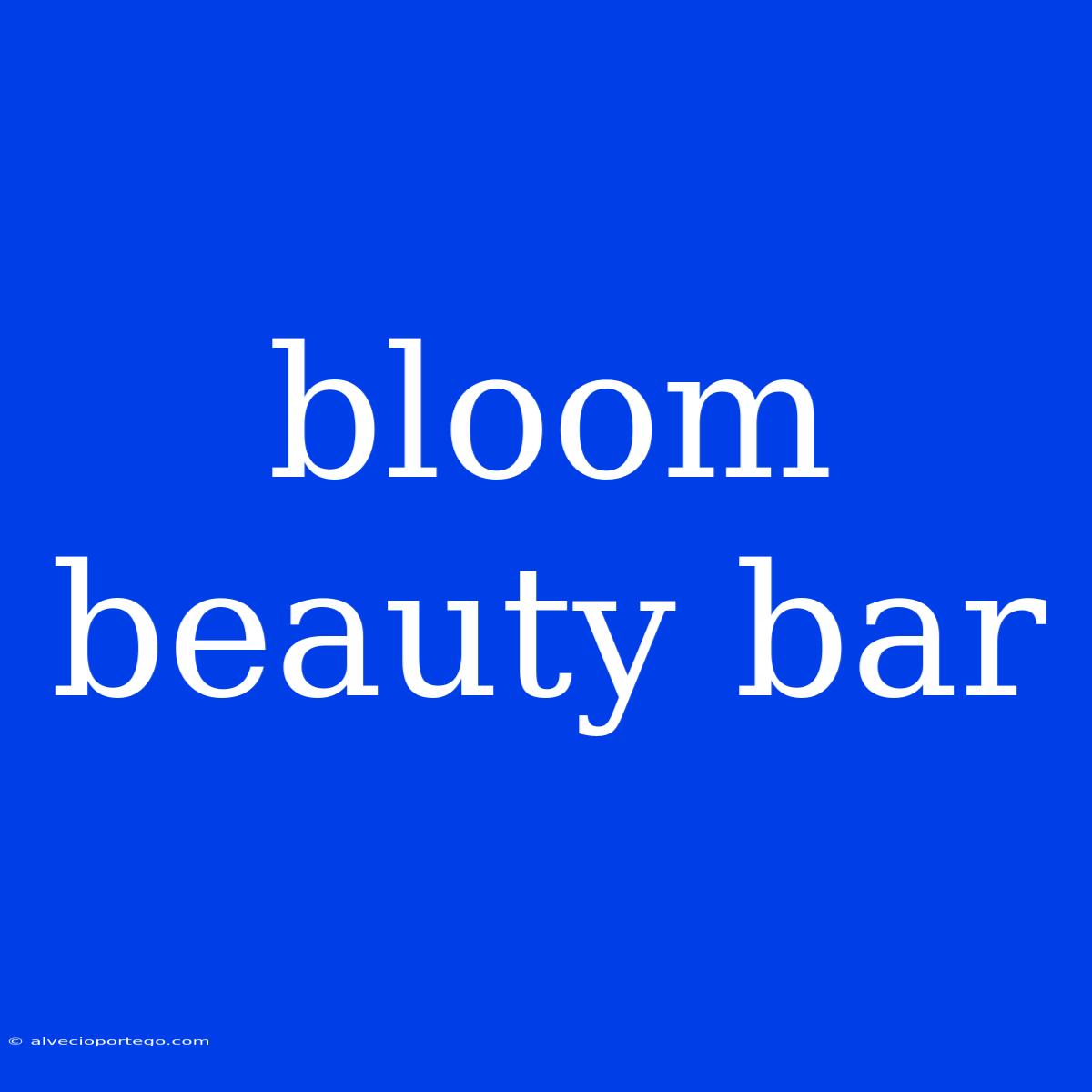 Bloom Beauty Bar