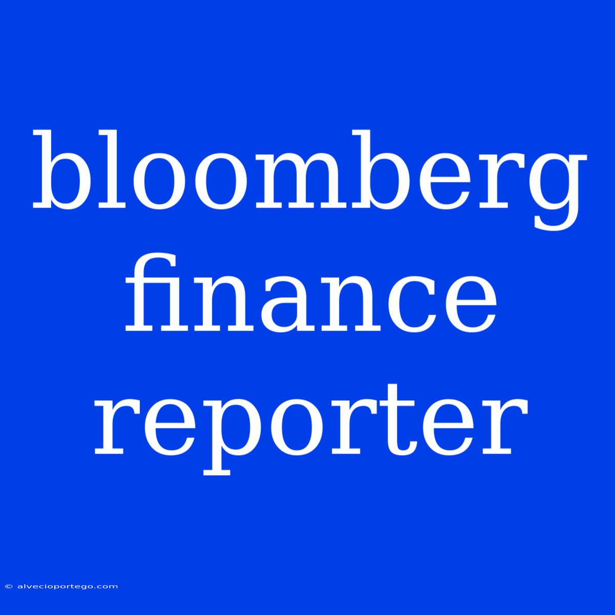 Bloomberg Finance Reporter