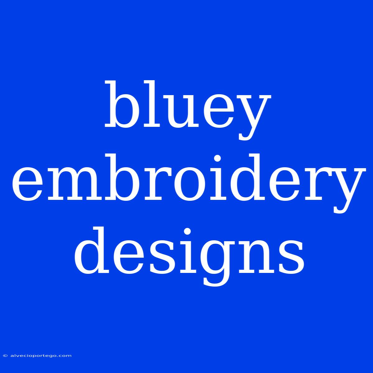 Bluey Embroidery Designs