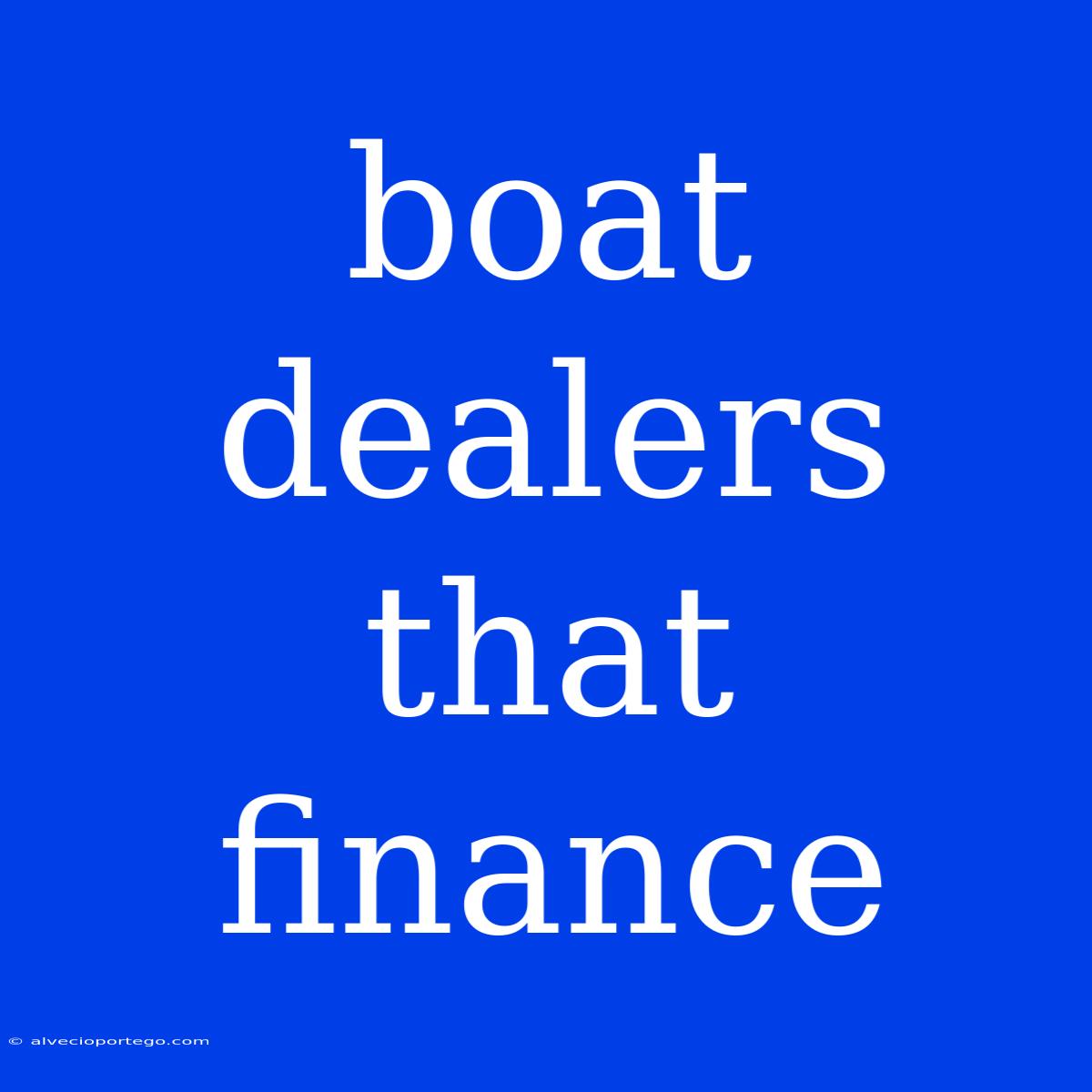 Boat Dealers That Finance