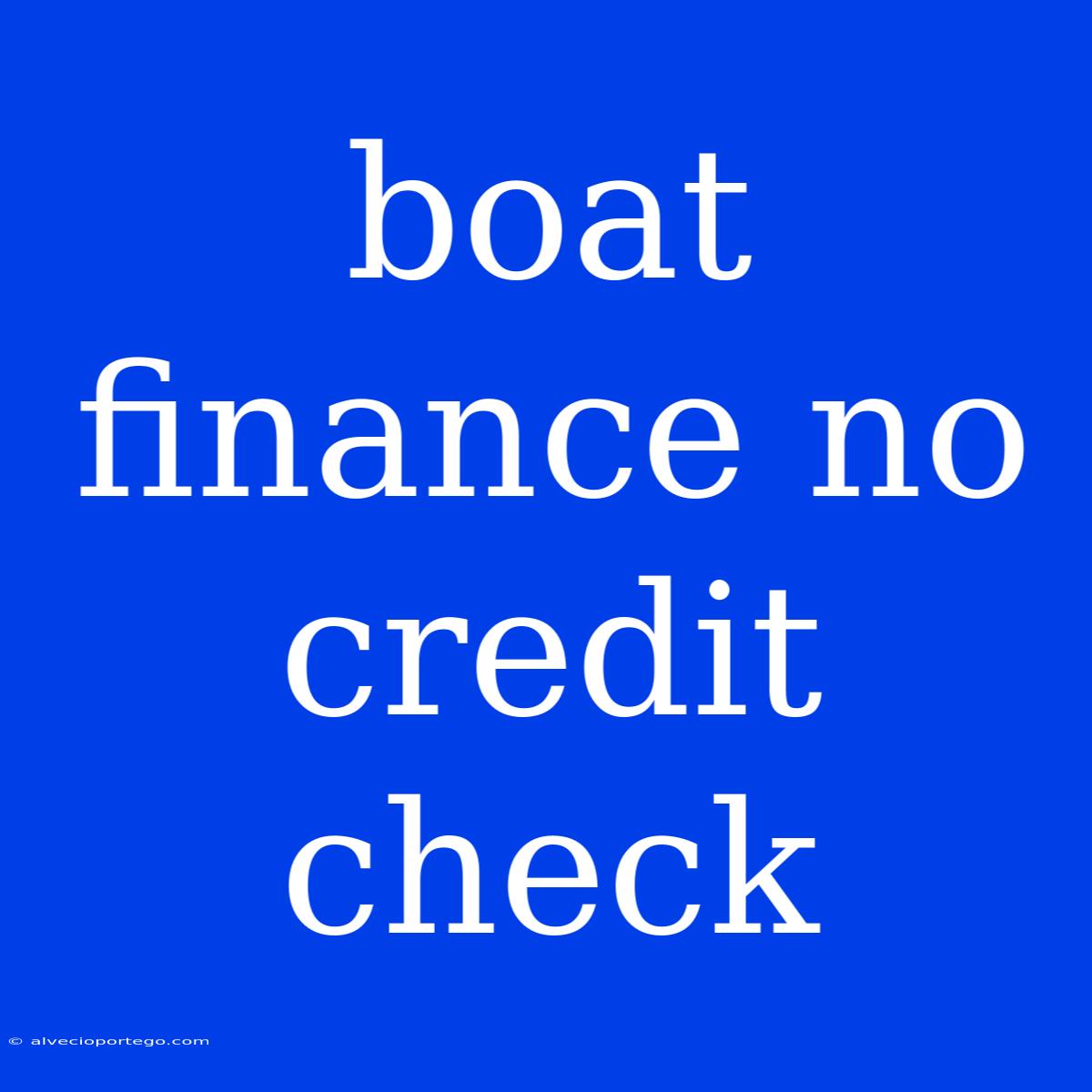 Boat Finance No Credit Check