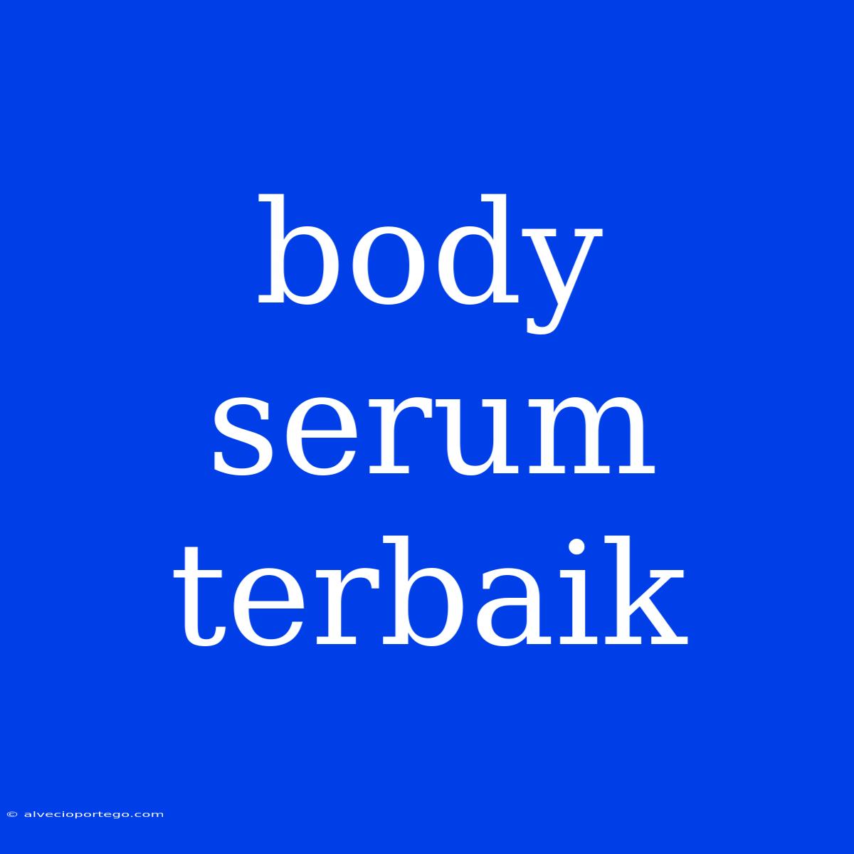 Body Serum Terbaik