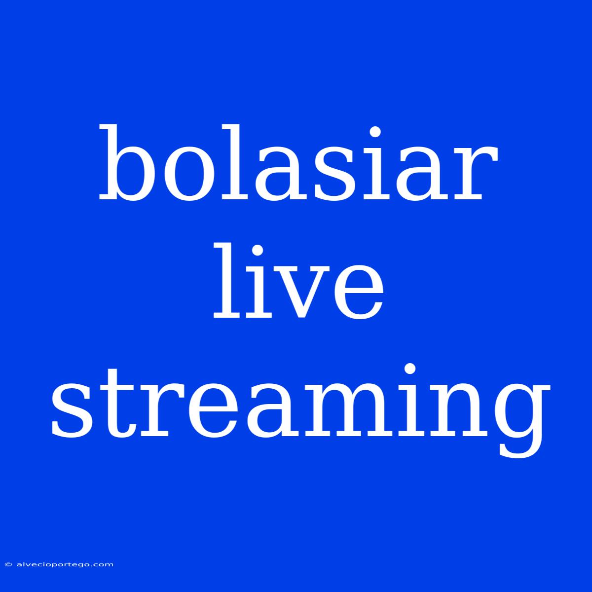 Bolasiar Live Streaming