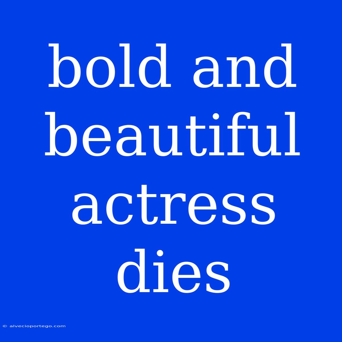 Bold And Beautiful Actress Dies