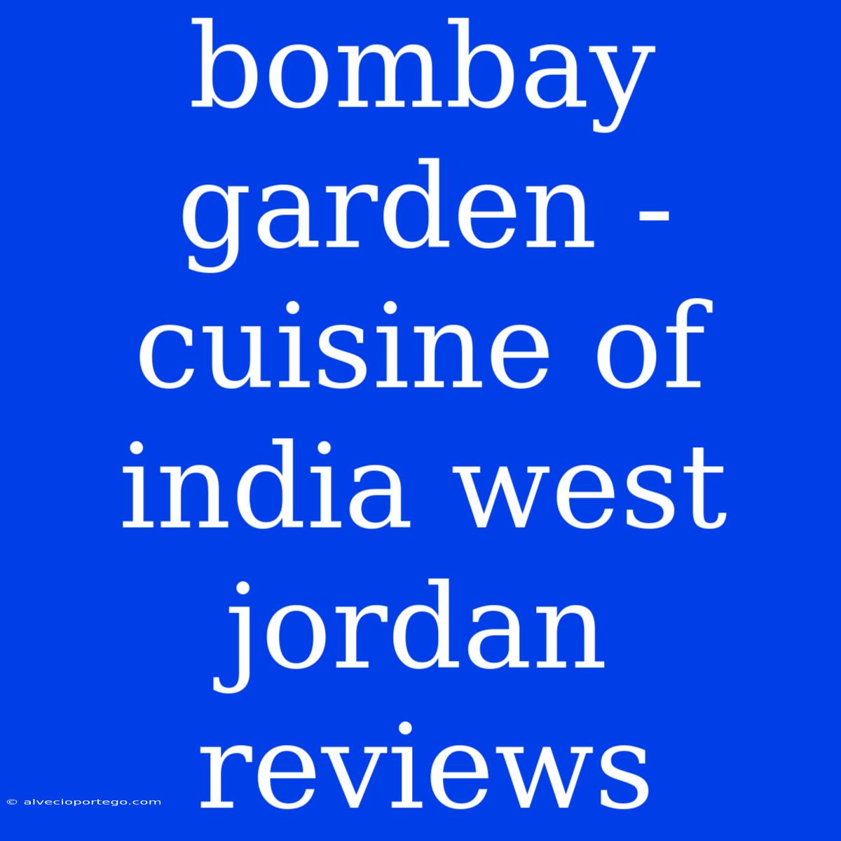 Bombay Garden - Cuisine Of India West Jordan Reviews