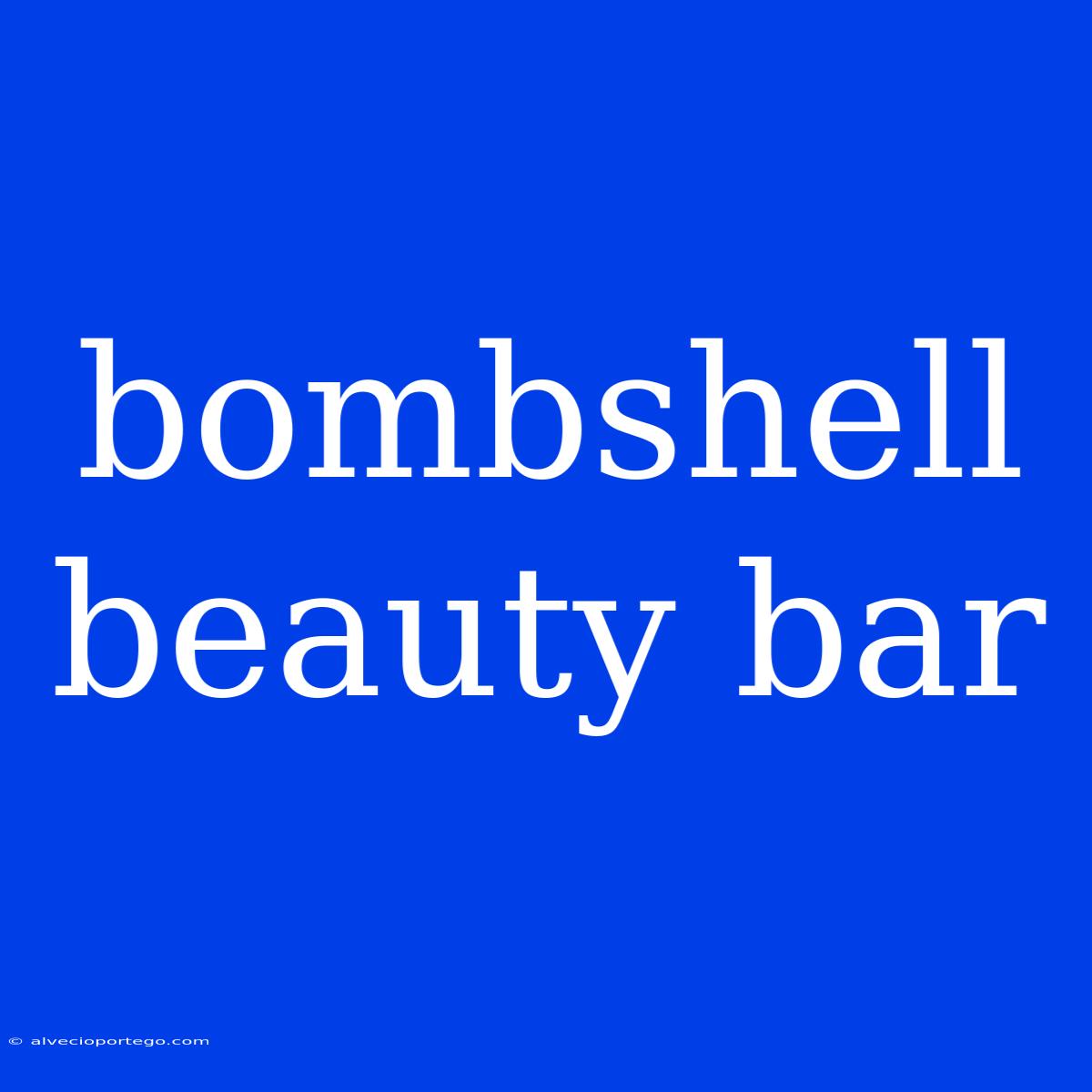 Bombshell Beauty Bar