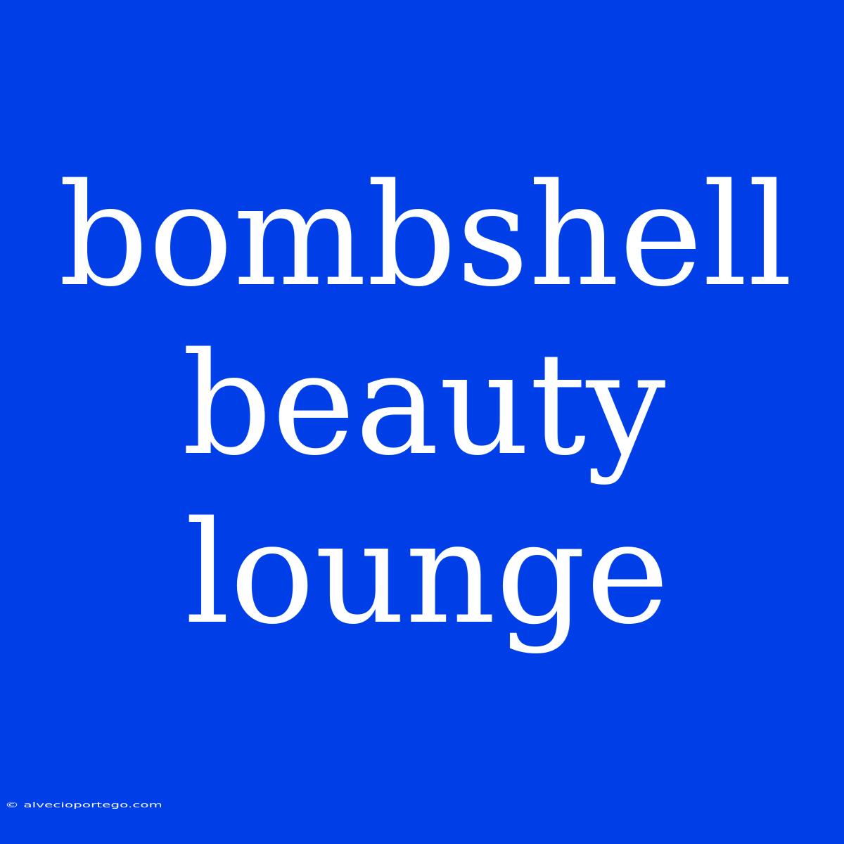 Bombshell Beauty Lounge